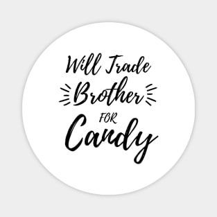 Will Trade Brother For Candy. Kids Halloween Funny Magnet